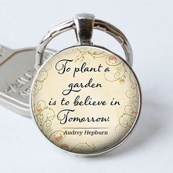 Pentru A Planta O Gradina Este De A Crede În Ziua De Mâine , Audrey Hepburn Citat Amuzant Pandantiv Sticla Metal Breloc Cheie Inele